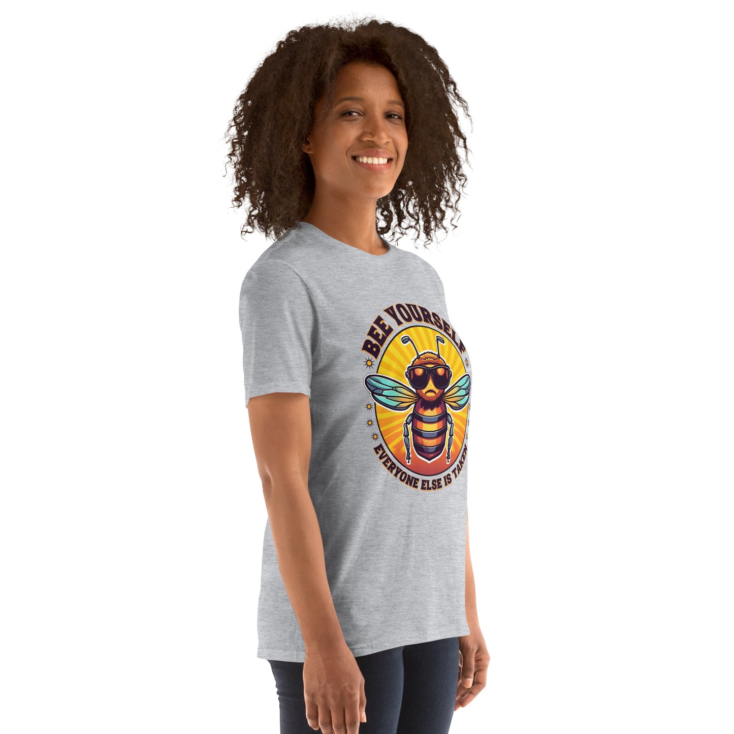 Bee Yourself Everyone Else Is Taken Short-Sleeve Unisex T-Shirt