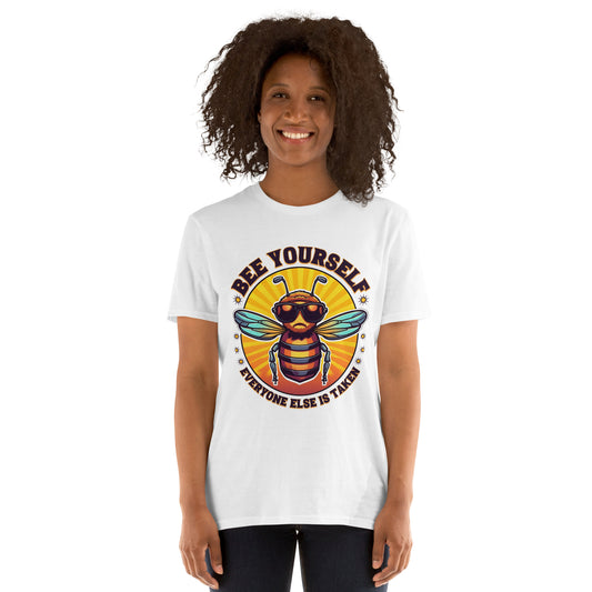 Bee Yourself Everyone Else Is Taken Short-Sleeve Unisex T-Shirt