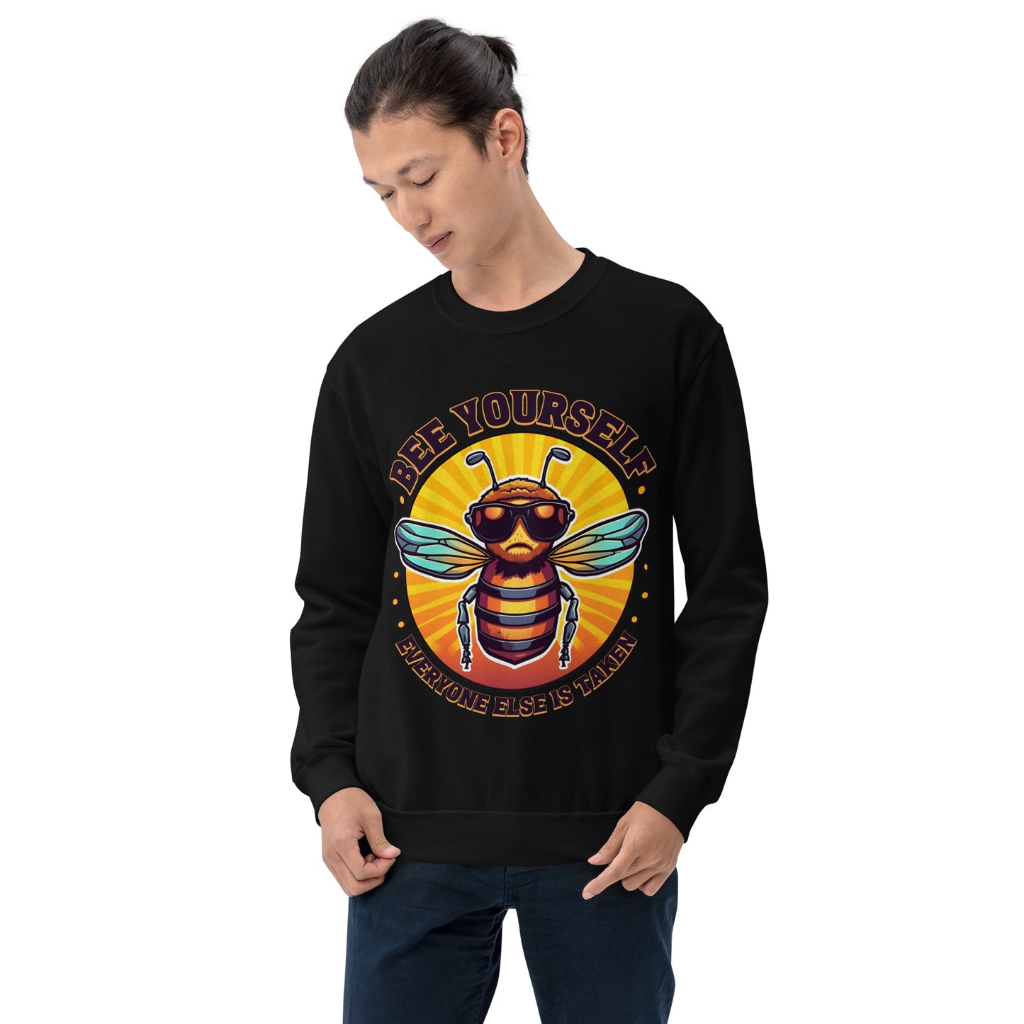 Bee Yourself Everyone Else Is Taken Unisex Sweatshirt