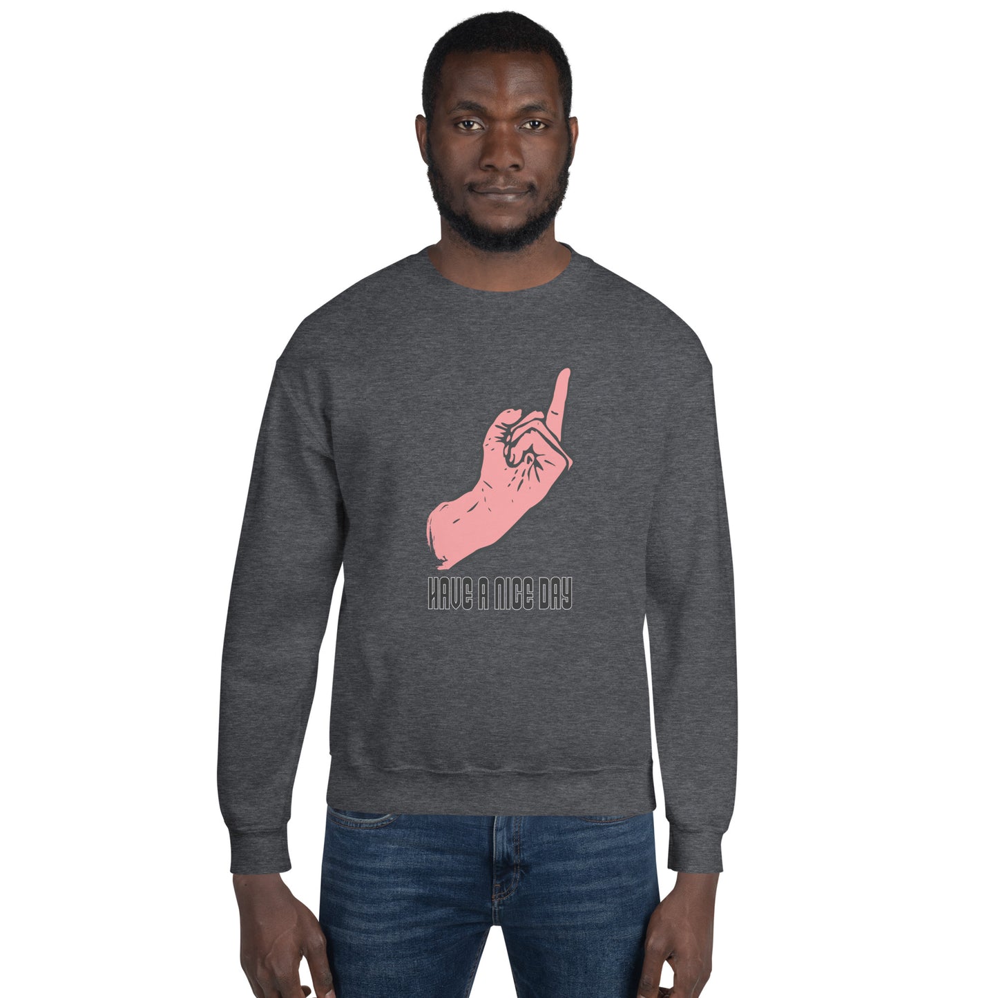 Have a Nice Day Unisex Sweatshirt