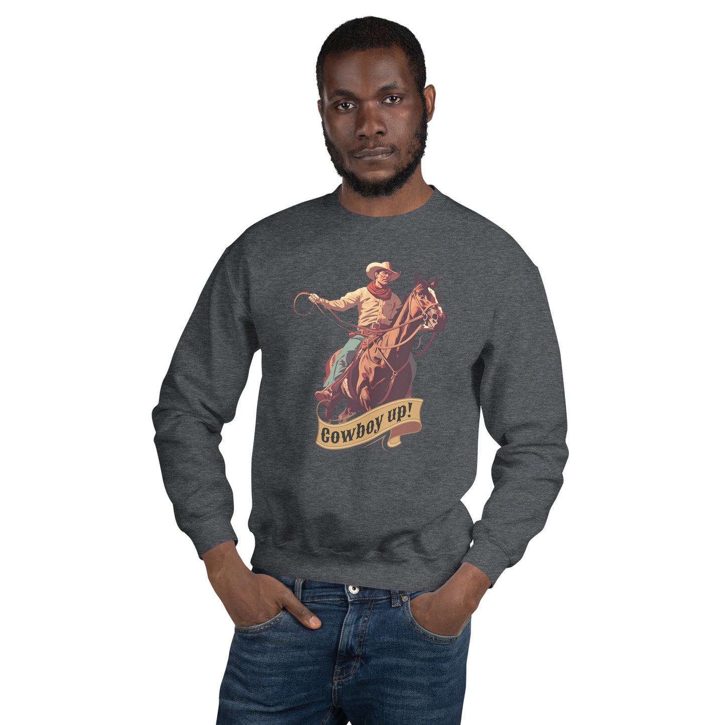 Cowboy Up! Unisex Sweatshirt