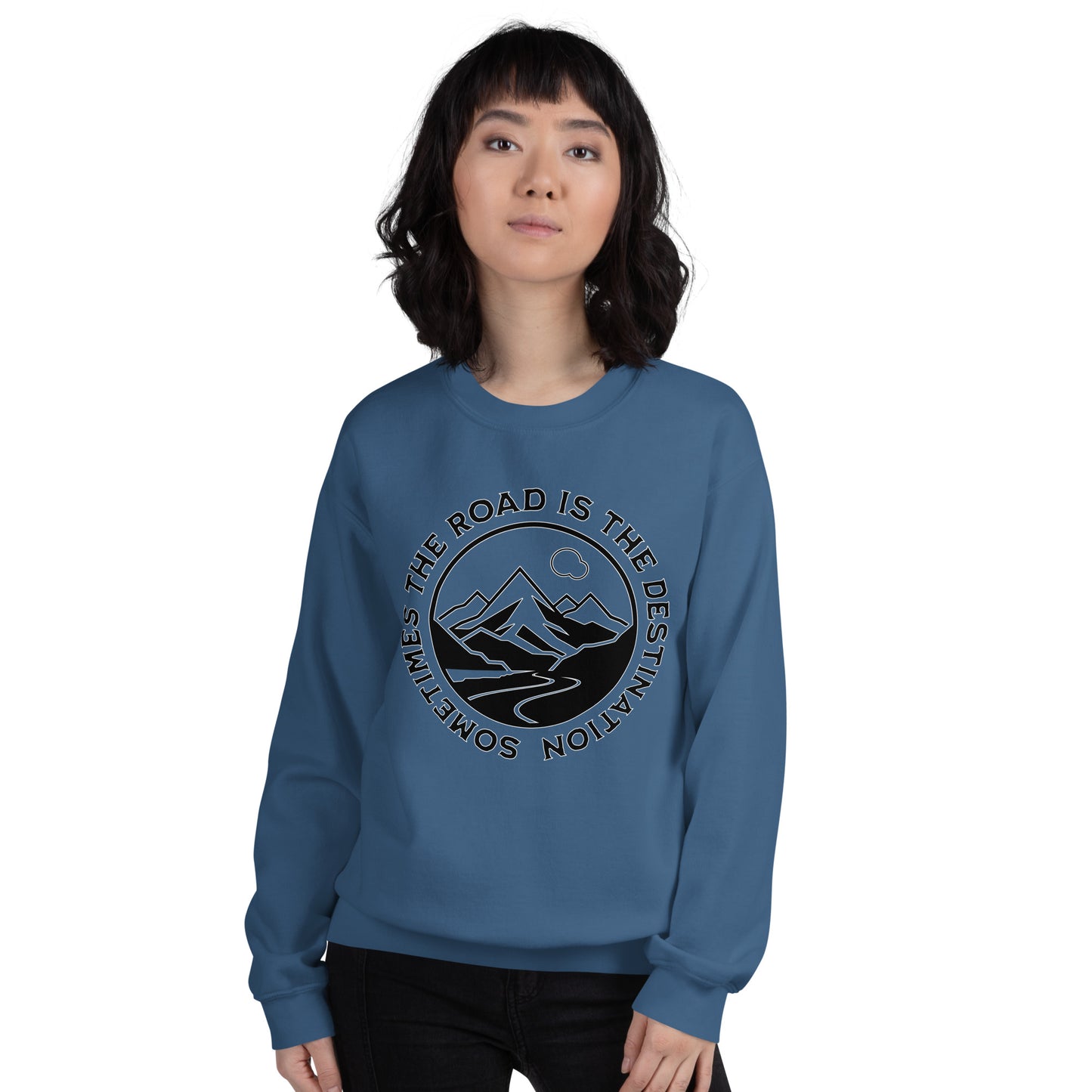 Sometimes the Road is the Destination Unisex Sweatshirt