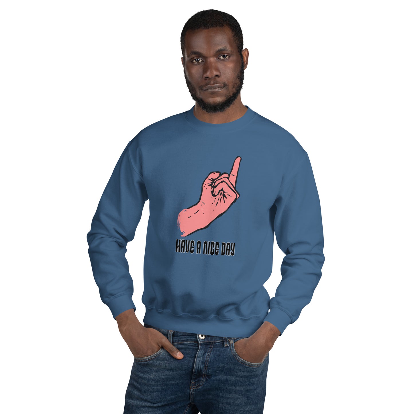 Have a Nice Day Unisex Sweatshirt