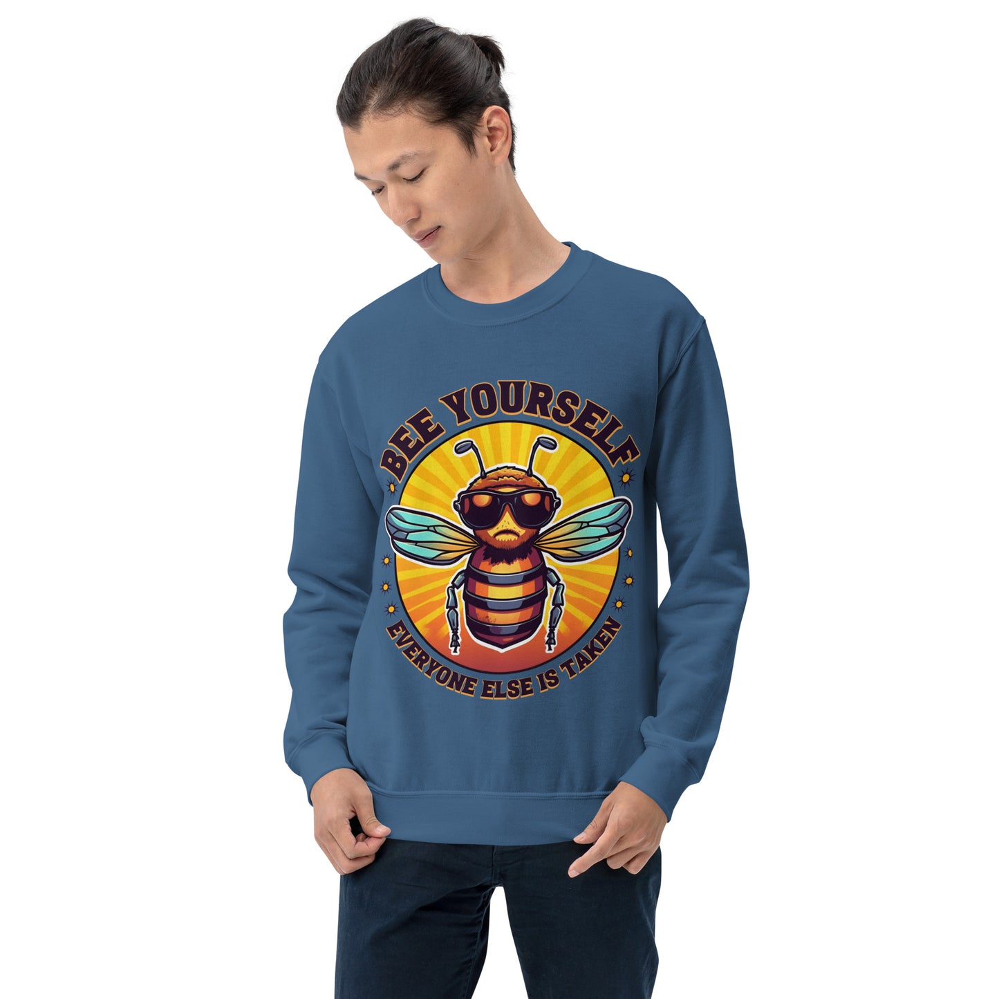 Bee Yourself Everyone Else Is Taken Unisex Sweatshirt