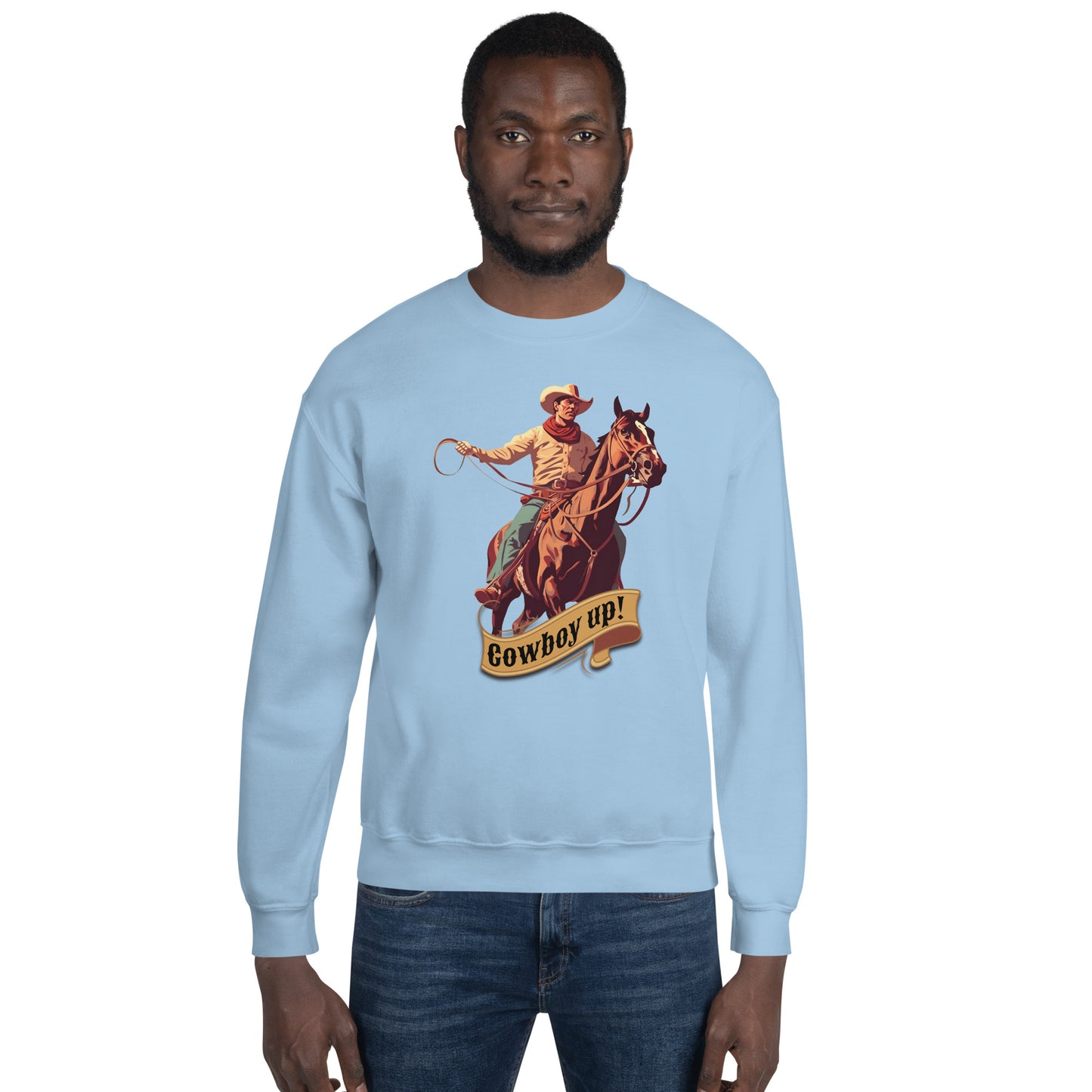 Cowboy Up! Unisex Sweatshirt