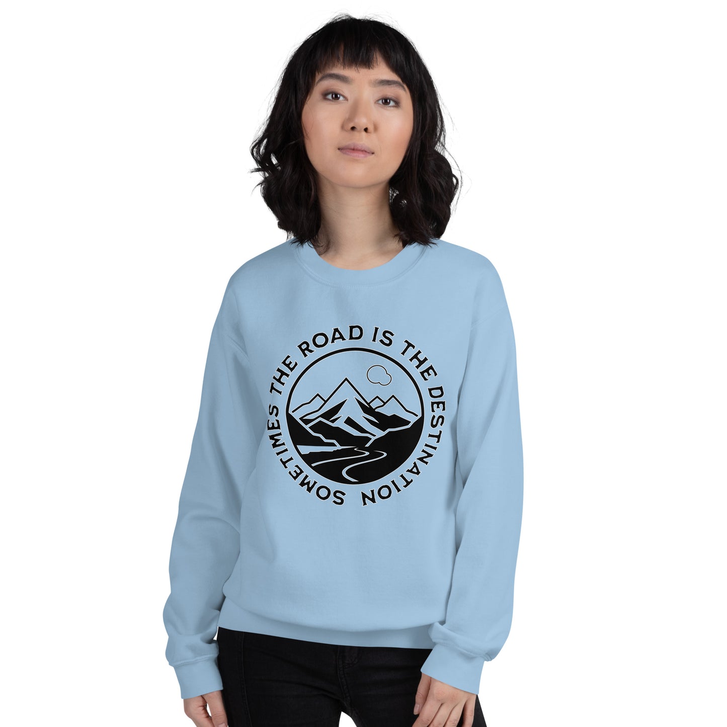 Sometimes the Road is the Destination Unisex Sweatshirt