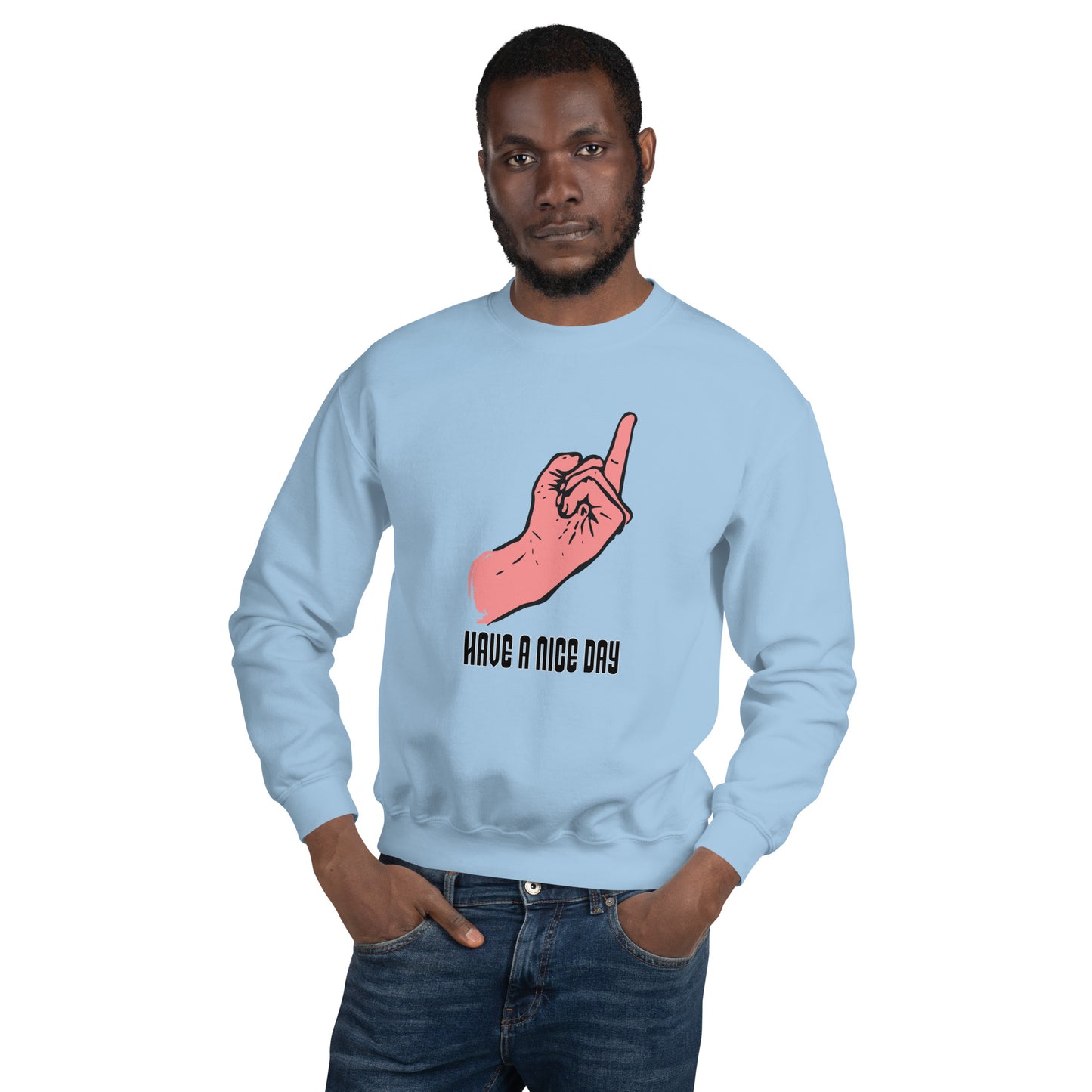 Have a Nice Day Unisex Sweatshirt