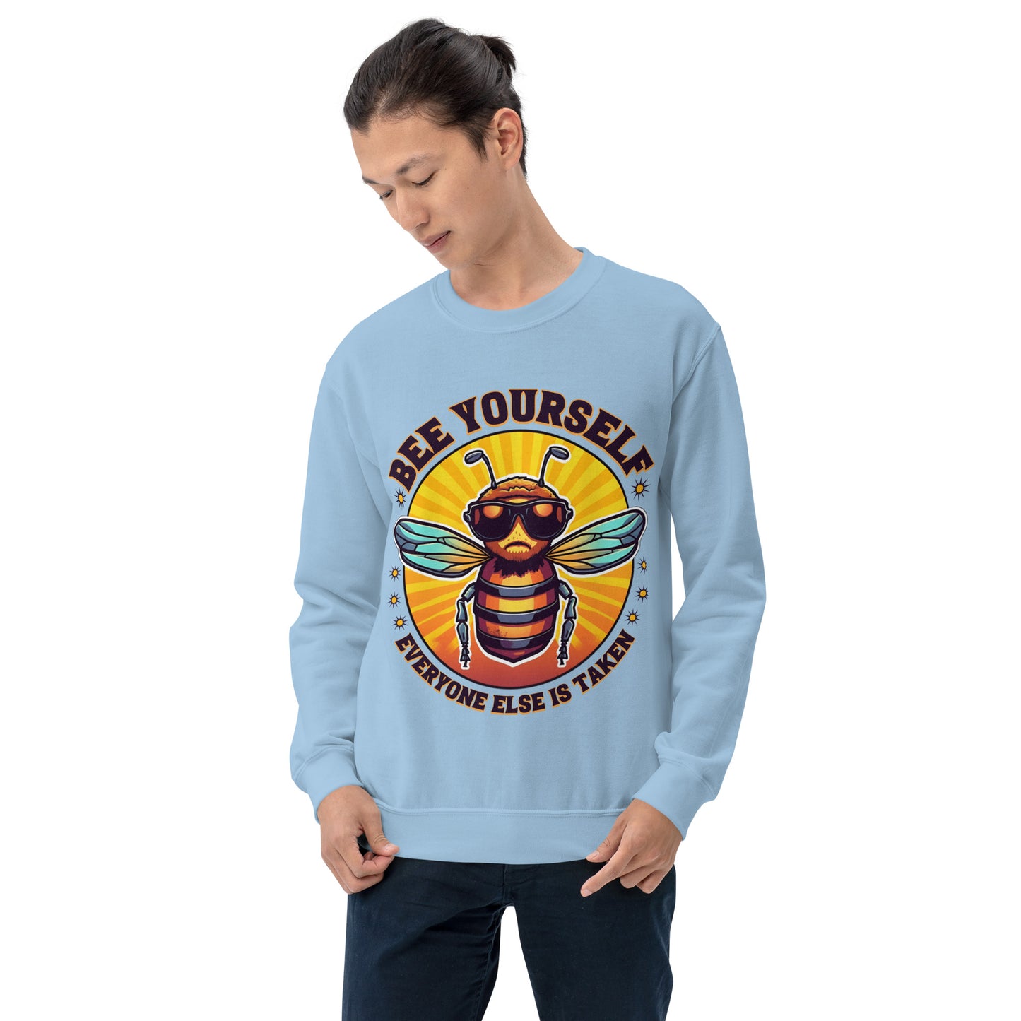 Bee Yourself Everyone Else Is Taken Unisex Sweatshirt