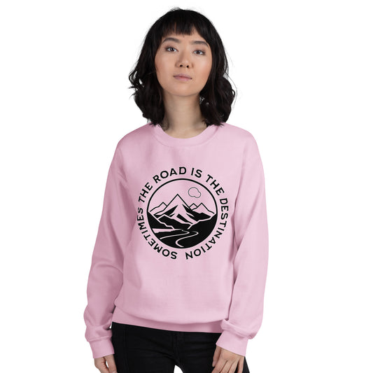 Sometimes the Road is the Destination Unisex Sweatshirt