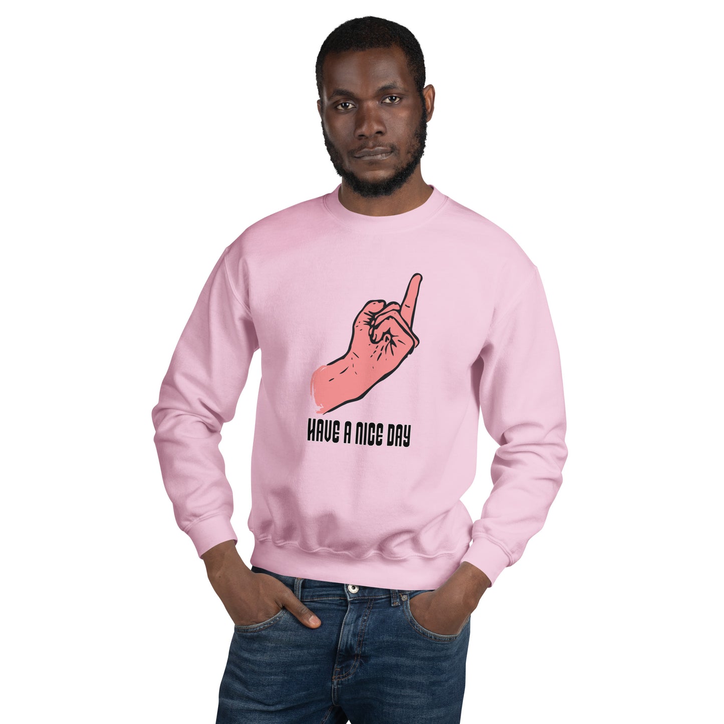 Have a Nice Day Unisex Sweatshirt