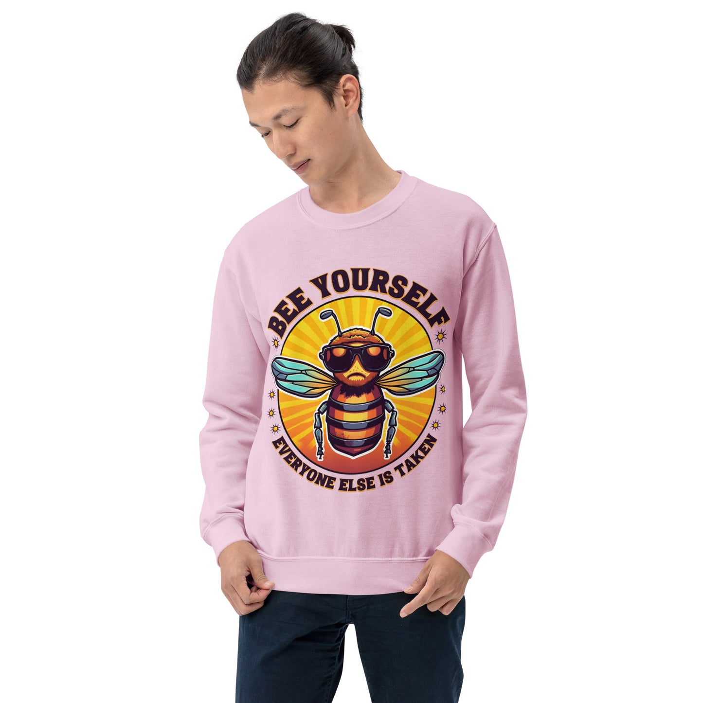 Bee Yourself Everyone Else Is Taken Unisex Sweatshirt