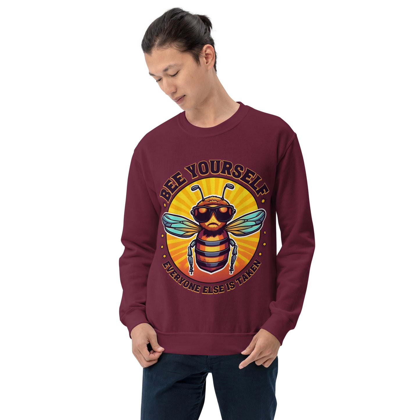 Bee Yourself Everyone Else Is Taken Unisex Sweatshirt