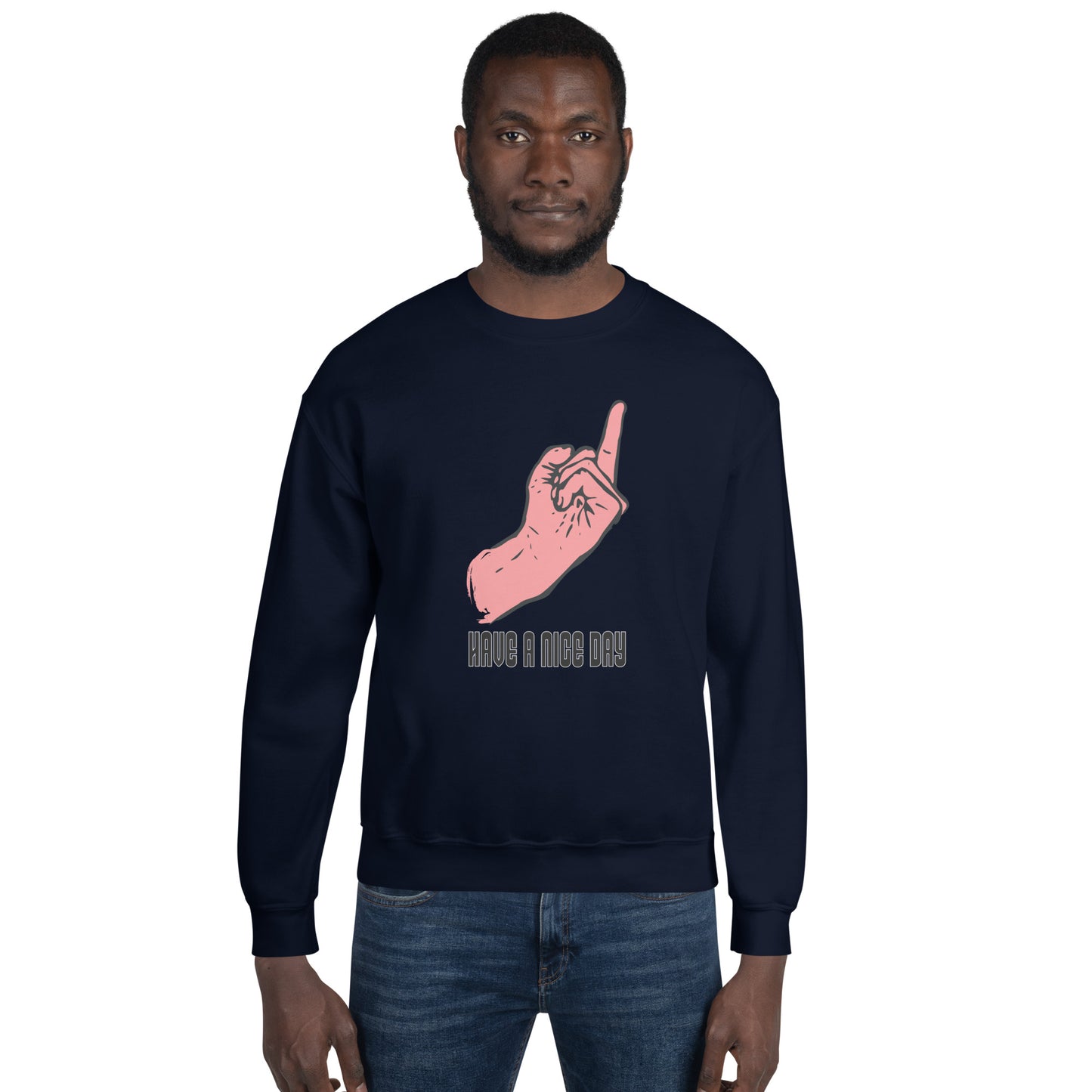 Have a Nice Day Unisex Sweatshirt