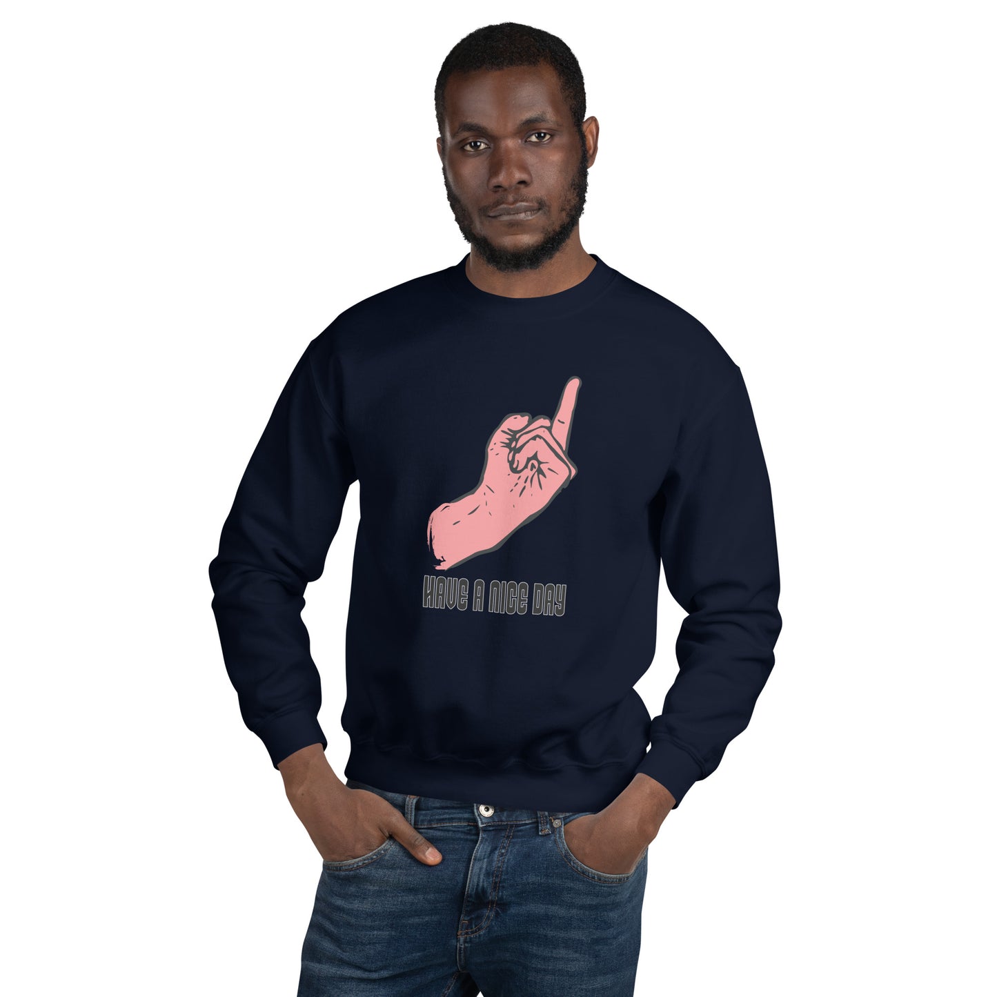 Have a Nice Day Unisex Sweatshirt