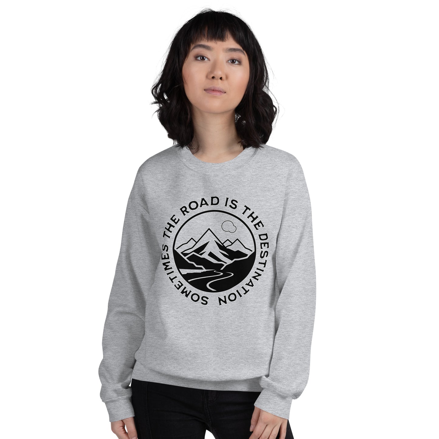 Sometimes the Road is the Destination Unisex Sweatshirt