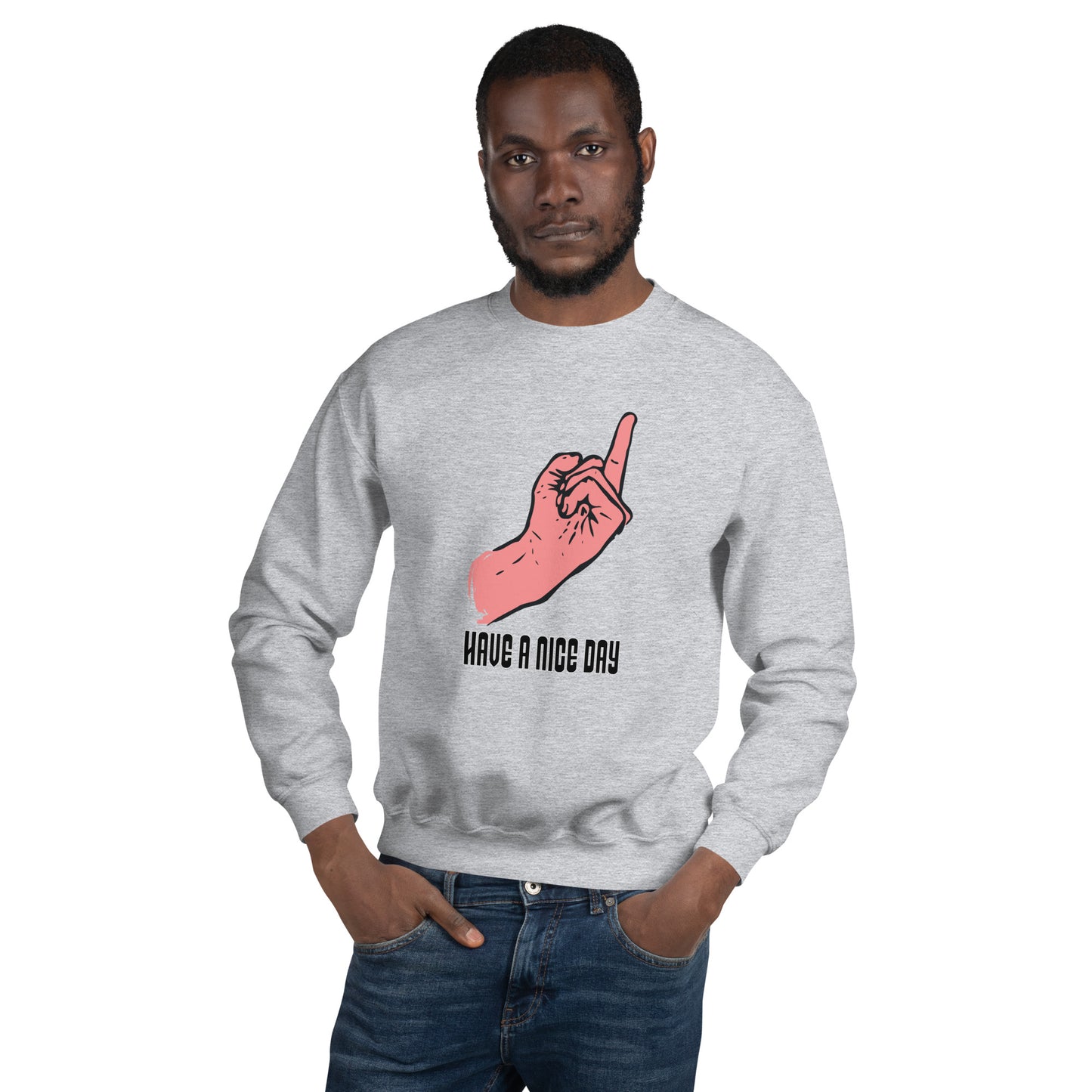 Have a Nice Day Unisex Sweatshirt