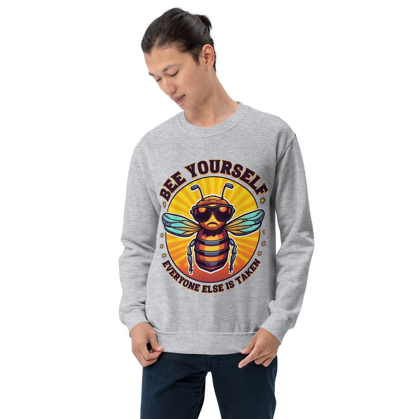 Bee Yourself Everyone Else Is Taken Unisex Sweatshirt