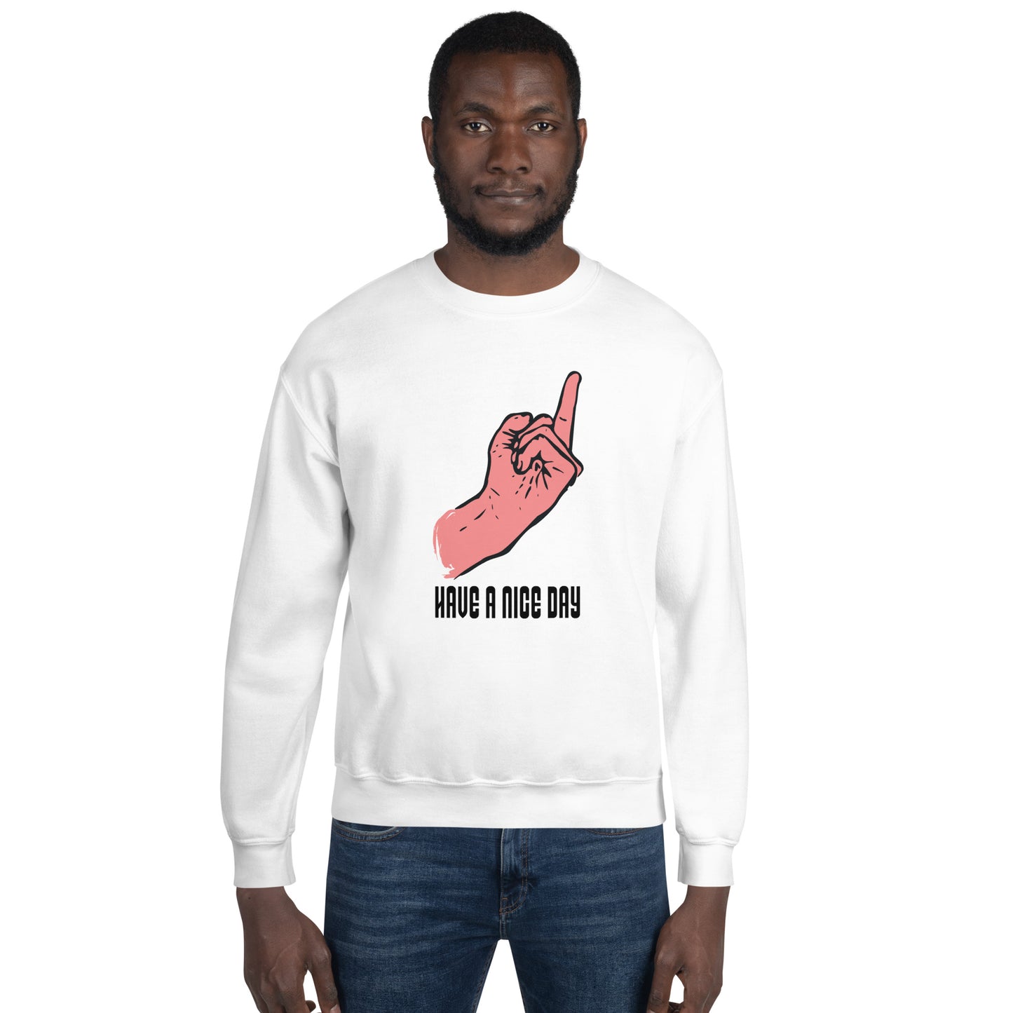 Have a Nice Day Unisex Sweatshirt