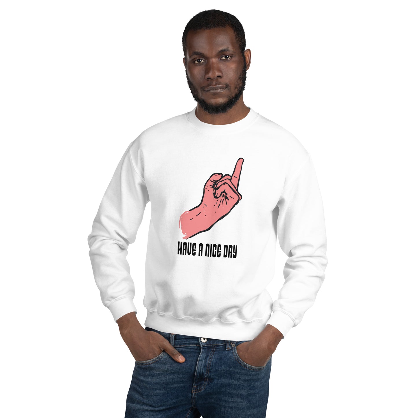 Have a Nice Day Unisex Sweatshirt