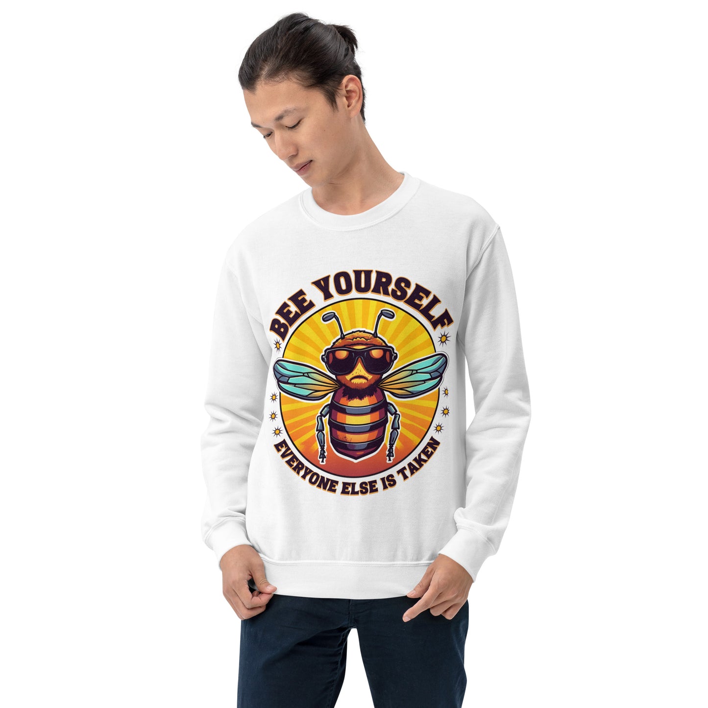 Bee Yourself Everyone Else Is Taken Unisex Sweatshirt