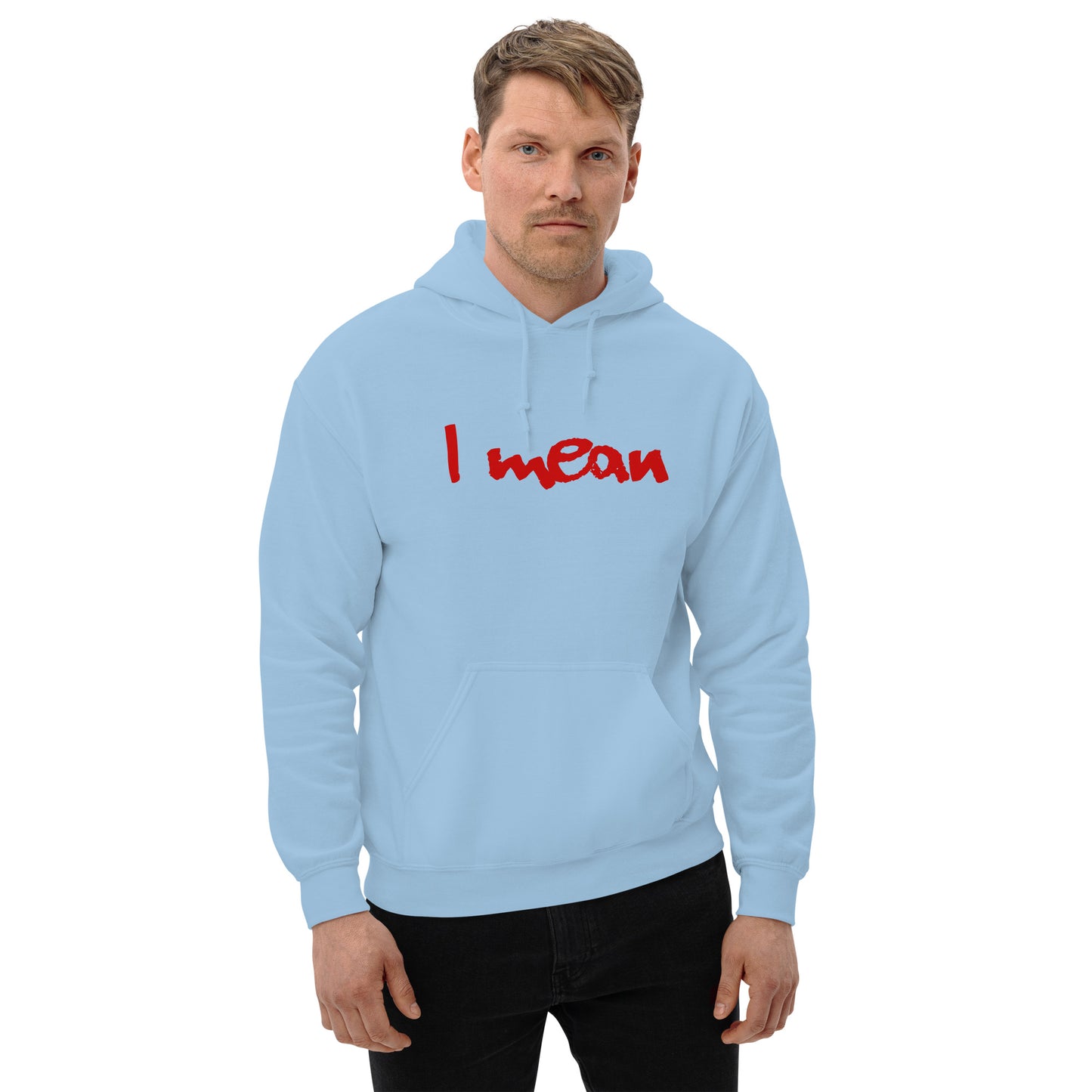 I Mean Unisex Hoodie