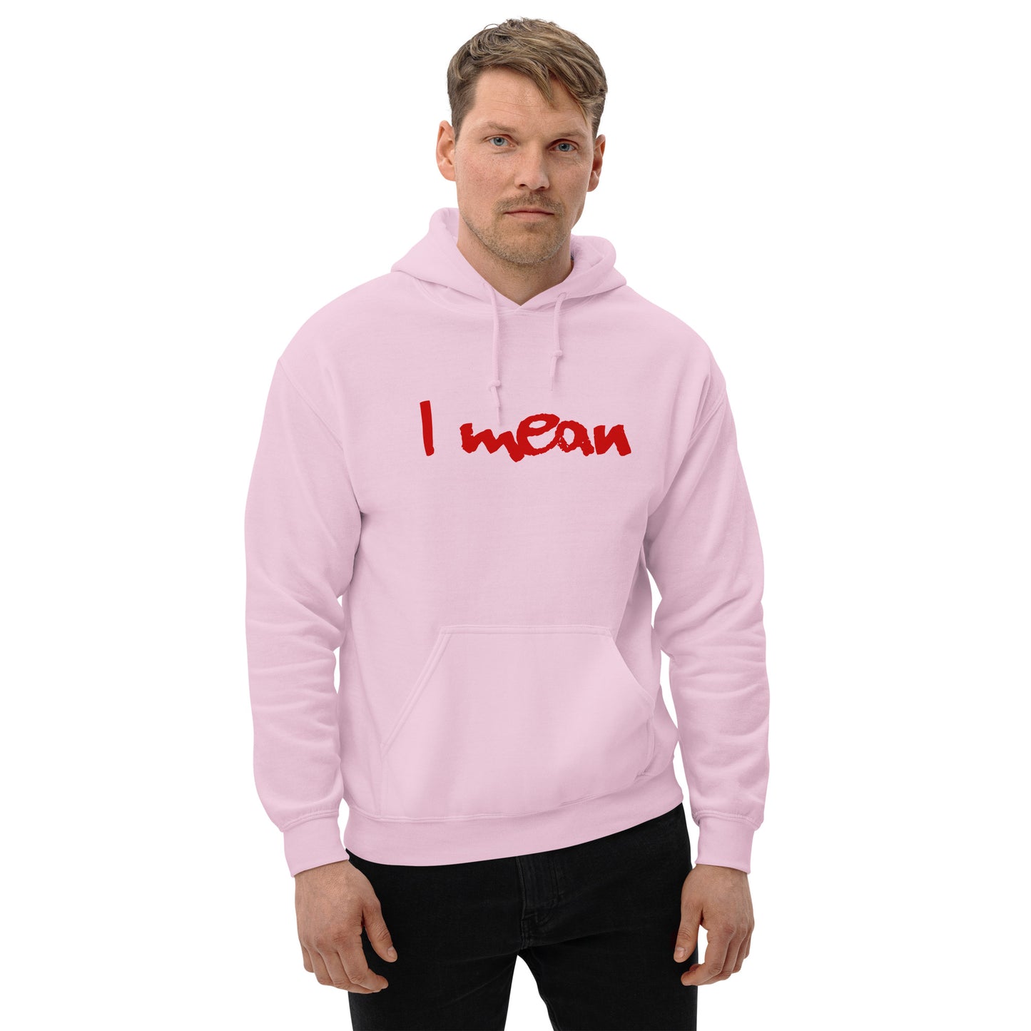 I Mean Unisex Hoodie