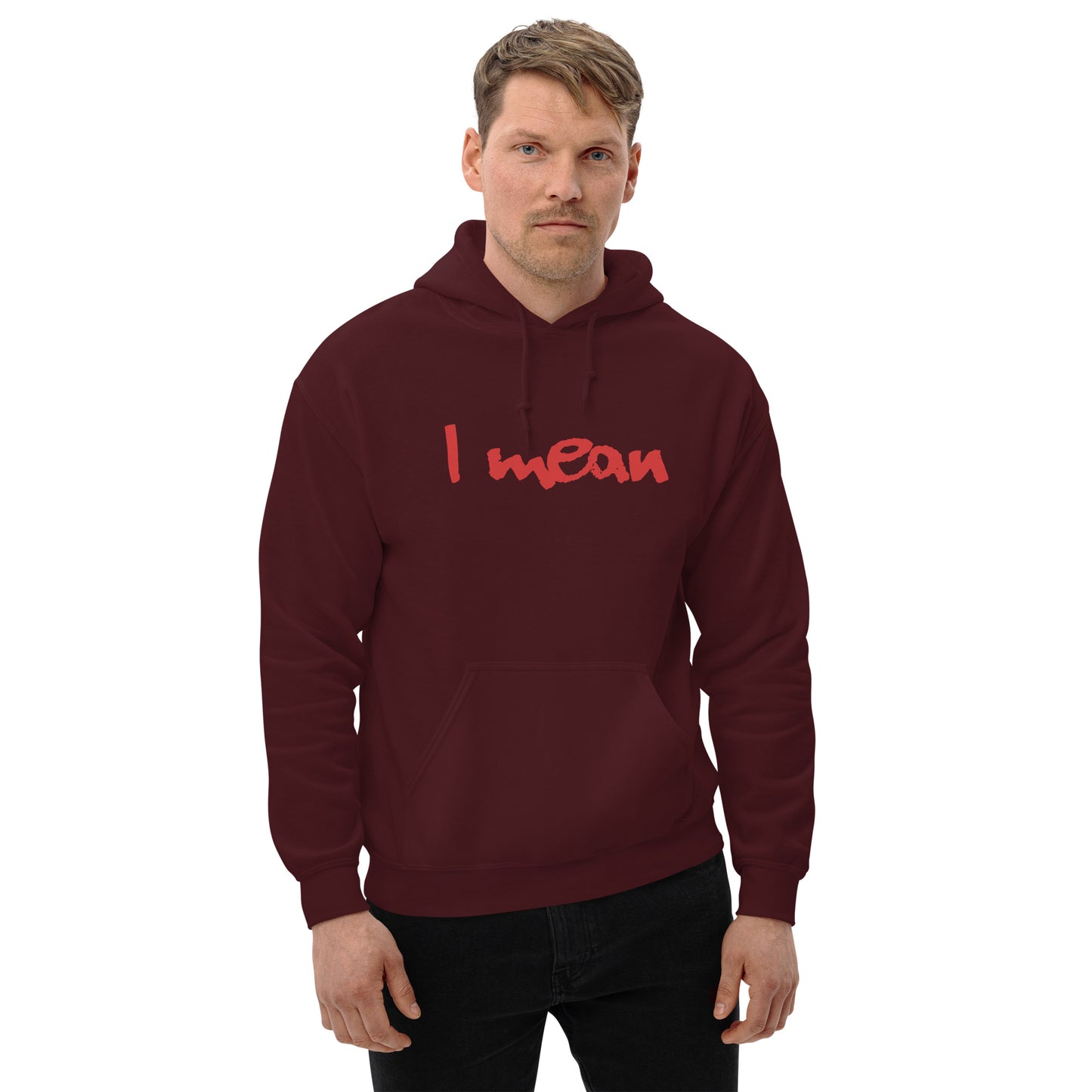 I Mean Unisex Hoodie