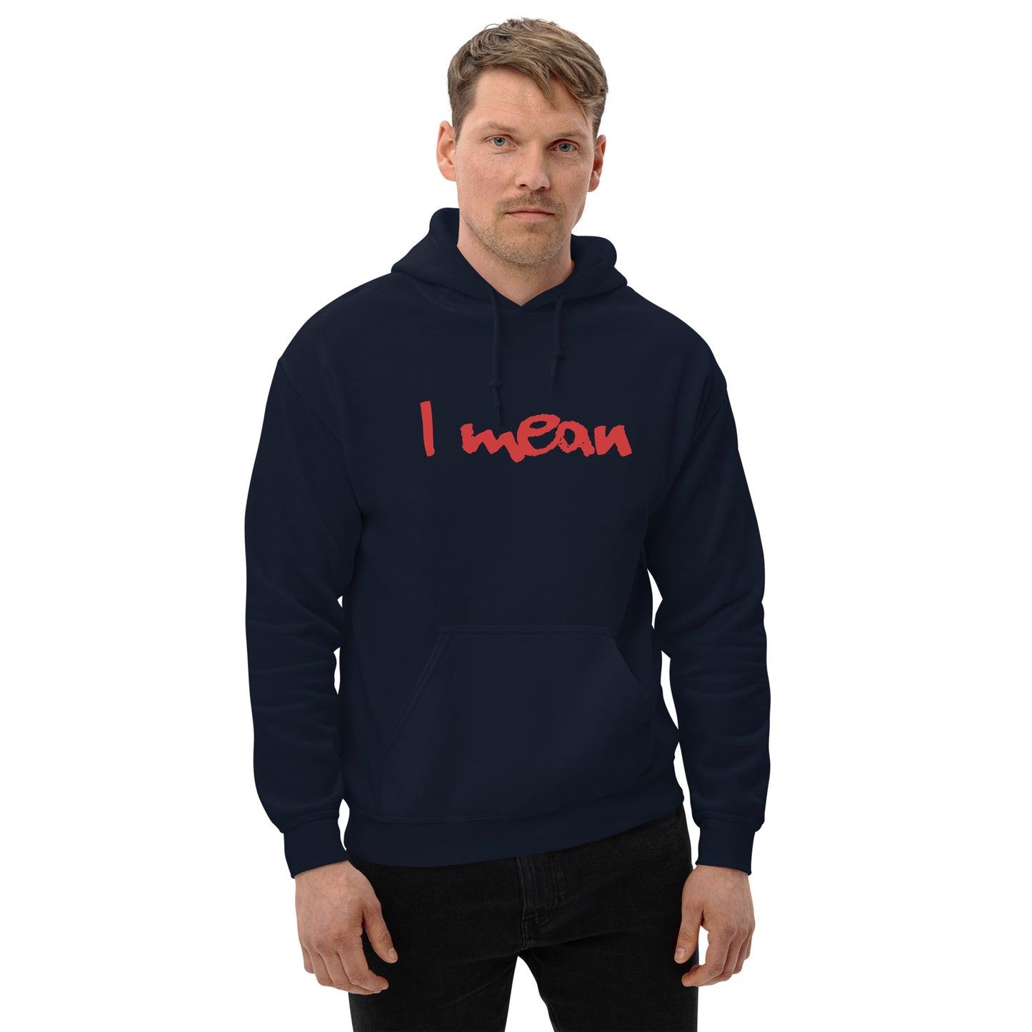 I Mean Unisex Hoodie