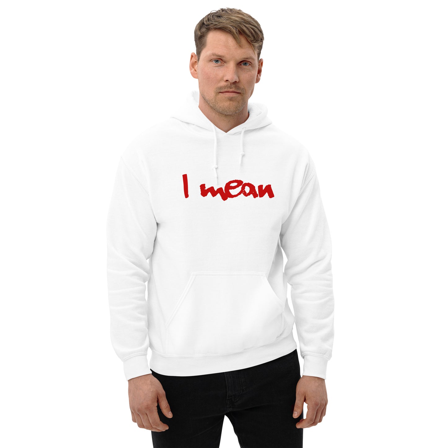 I Mean Unisex Hoodie