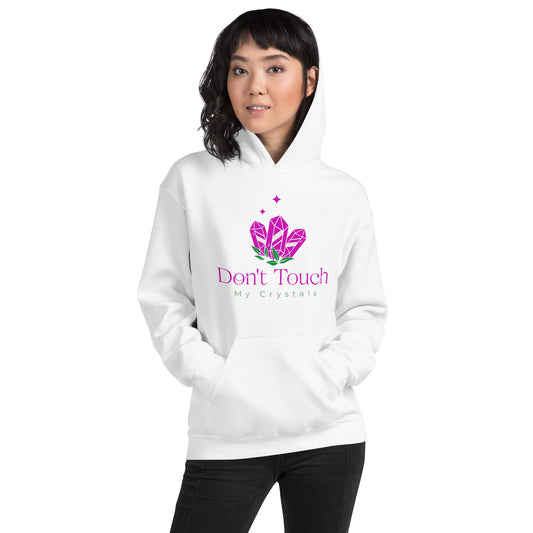 Don’t Touch My Crystals Unisex Hoodie