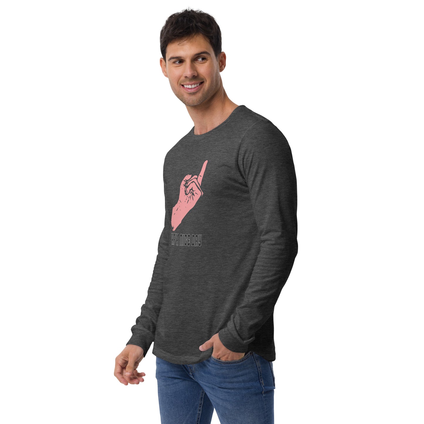 Have a Nice Day Unisex Long Sleeve Shirt