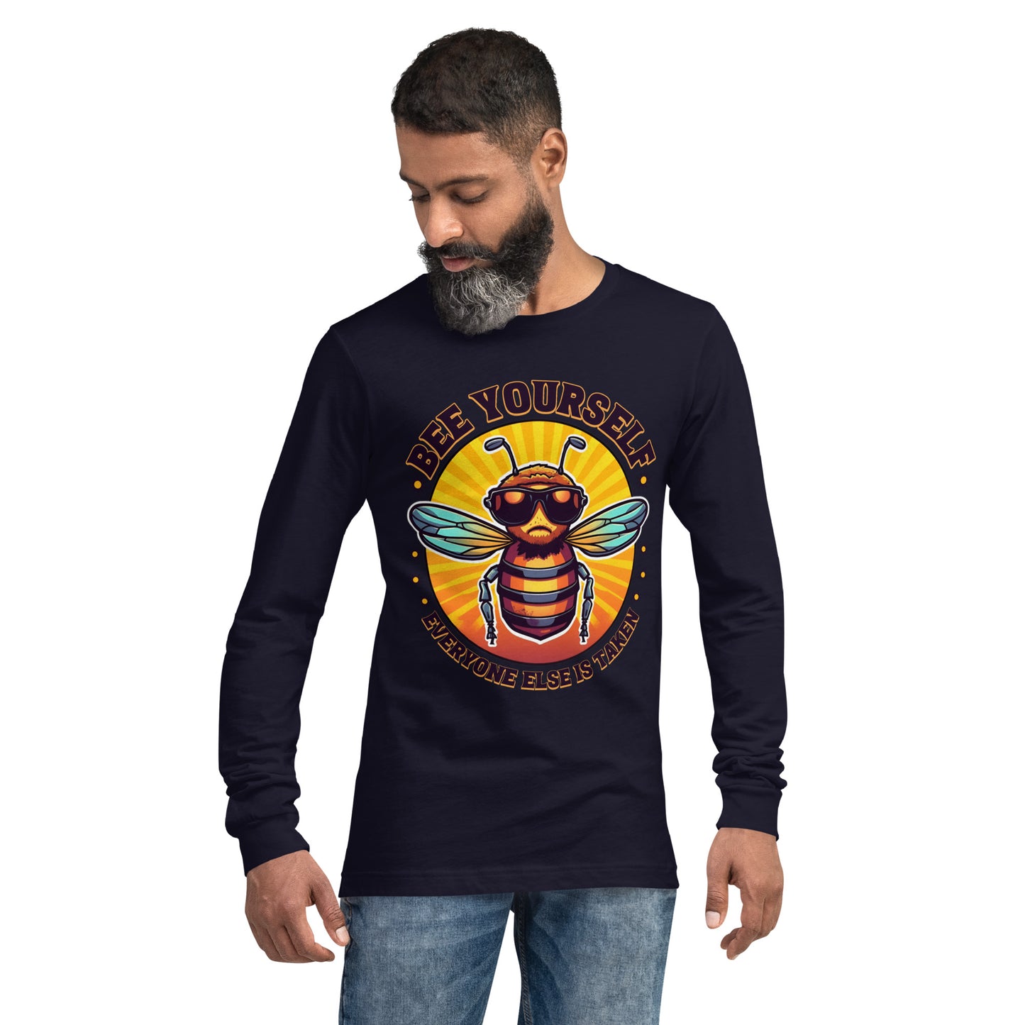 Bee Yourself Everyone Else Is Taken Unisex Long Sleeve Shirt