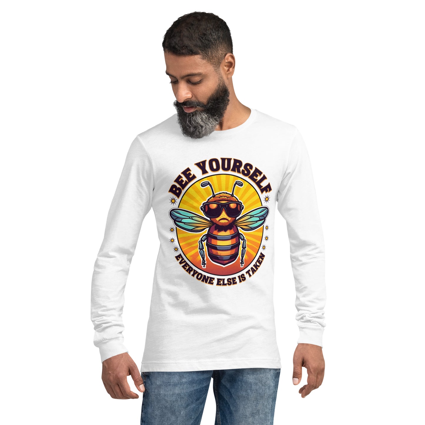 Bee Yourself Everyone Else Is Taken Unisex Long Sleeve Shirt