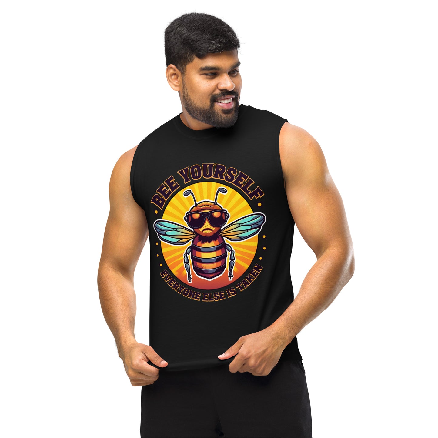 Bee Yourself Everyone Else Is Taken Unisex Muscle Shirt