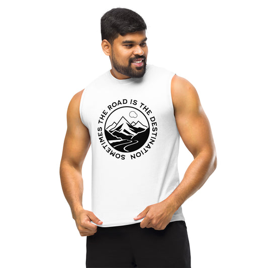 Sometimes the Road is the Destination Unisex Muscle Shirt