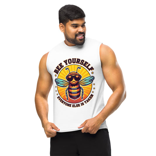 Bee Yourself Everyone Else Is Taken Unisex Muscle Shirt