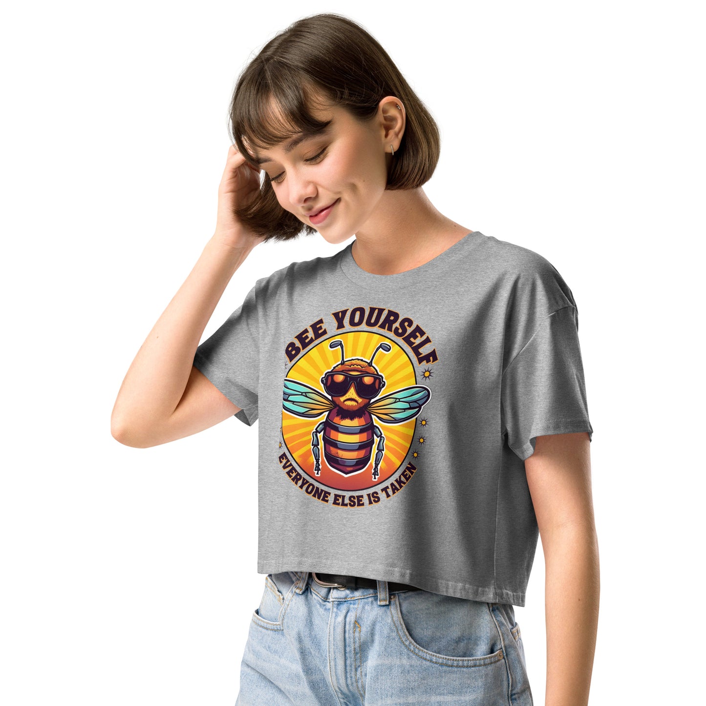 Bee Yourself Everyone Else Is Taken Women’s Crop Top