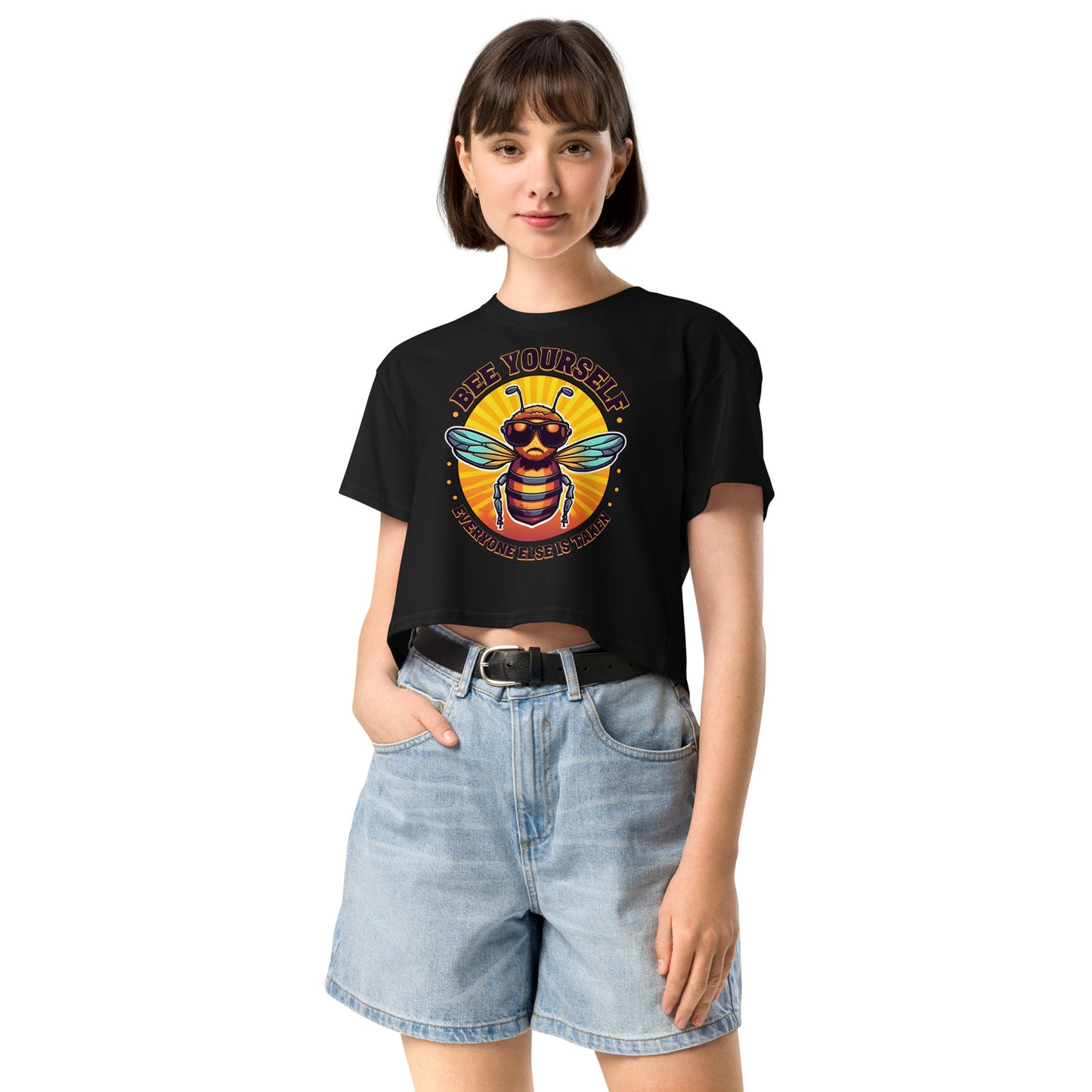 Bee Yourself Everyone Else Is Taken Women’s Crop Top