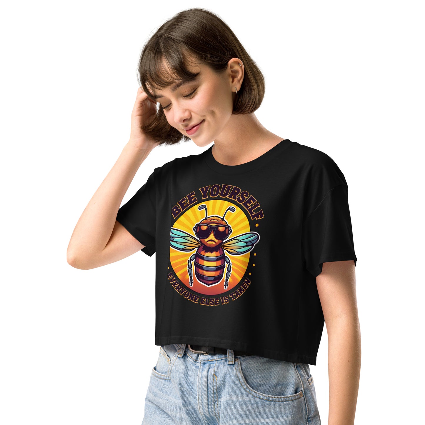 Bee Yourself Everyone Else Is Taken Women’s Crop Top