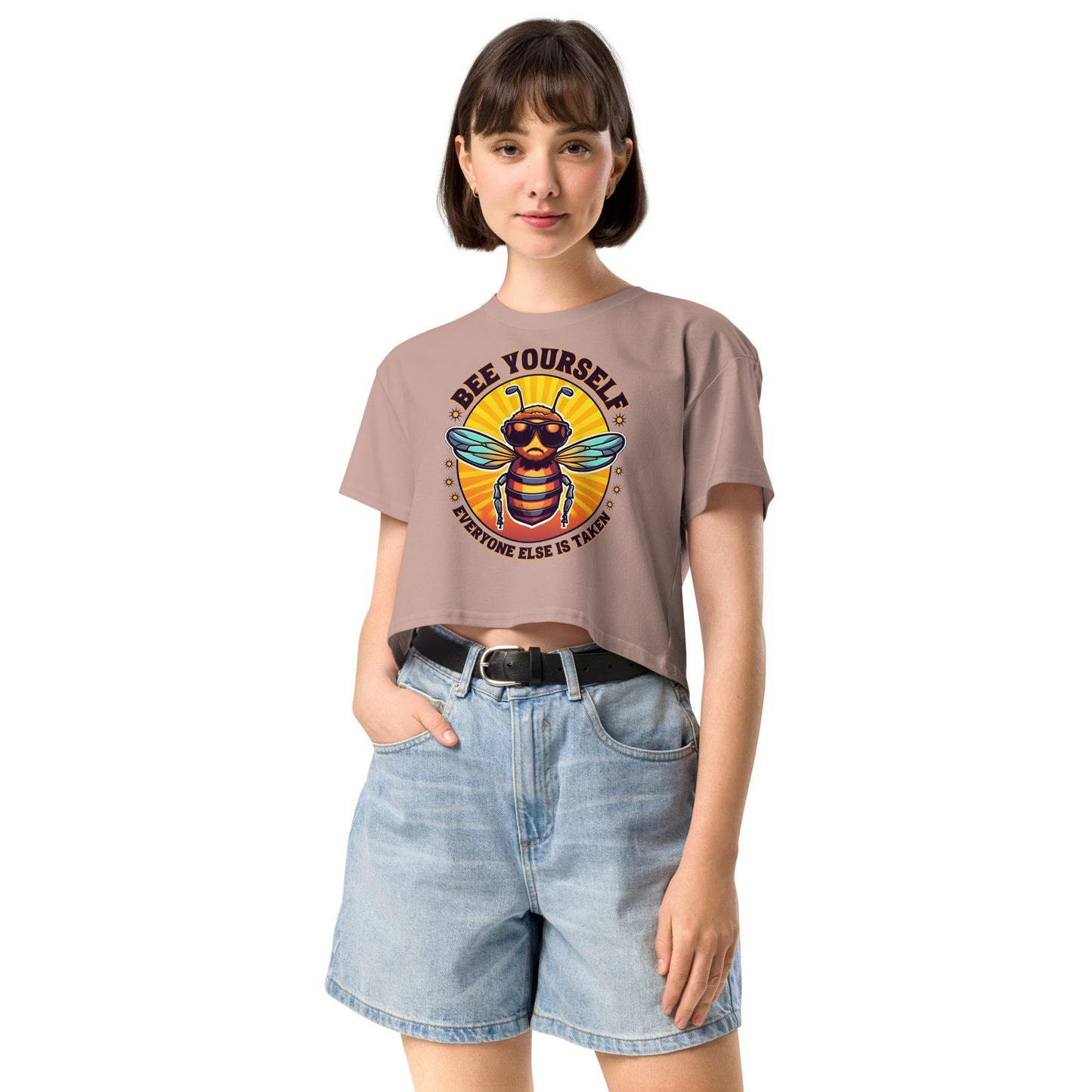 Bee Yourself Everyone Else Is Taken Women’s Crop Top