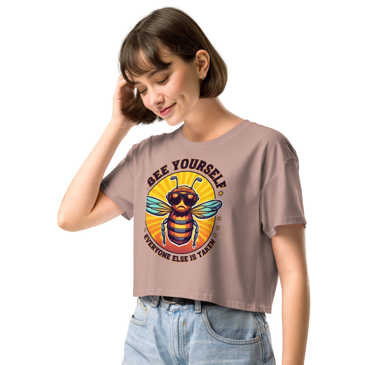 Bee Yourself Everyone Else Is Taken Women’s Crop Top