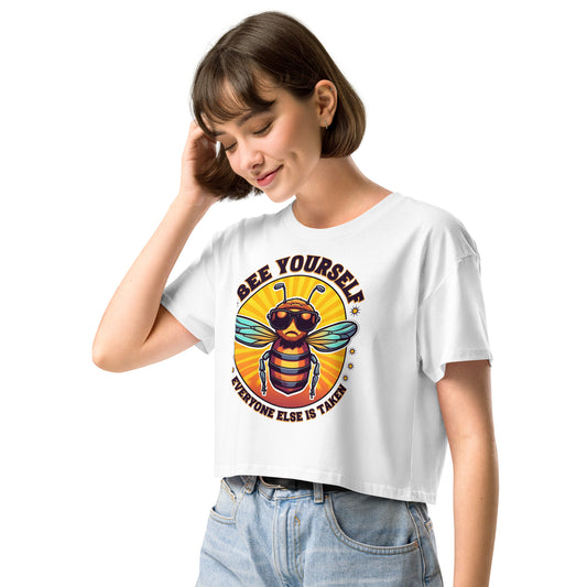 Bee Yourself Everyone Else Is Taken Women’s Crop Top