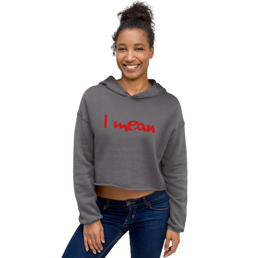 I Mean Women's Crop Hoodie