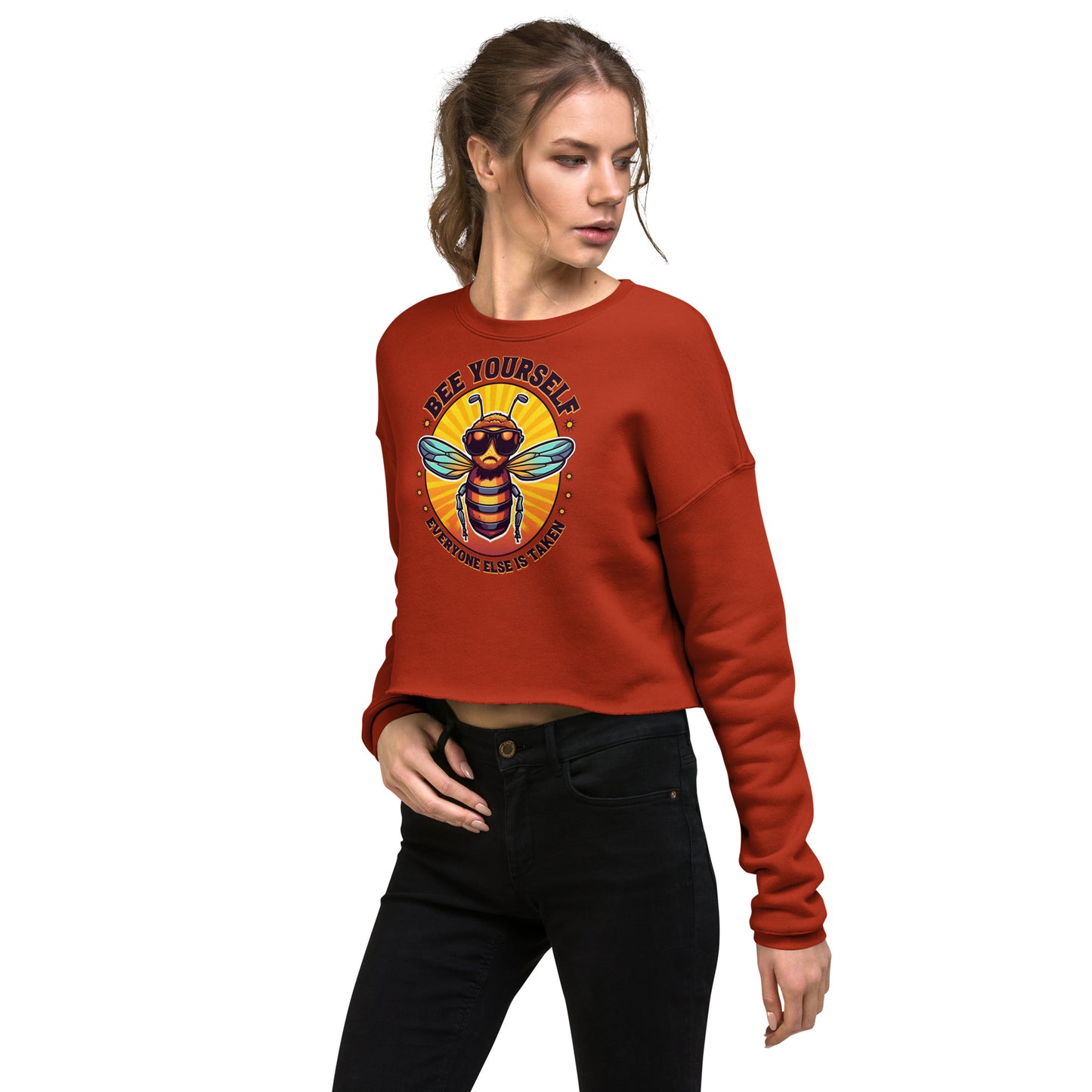 Bee Yourself Everyone Else Is Taken Women's Crop Sweatshirt