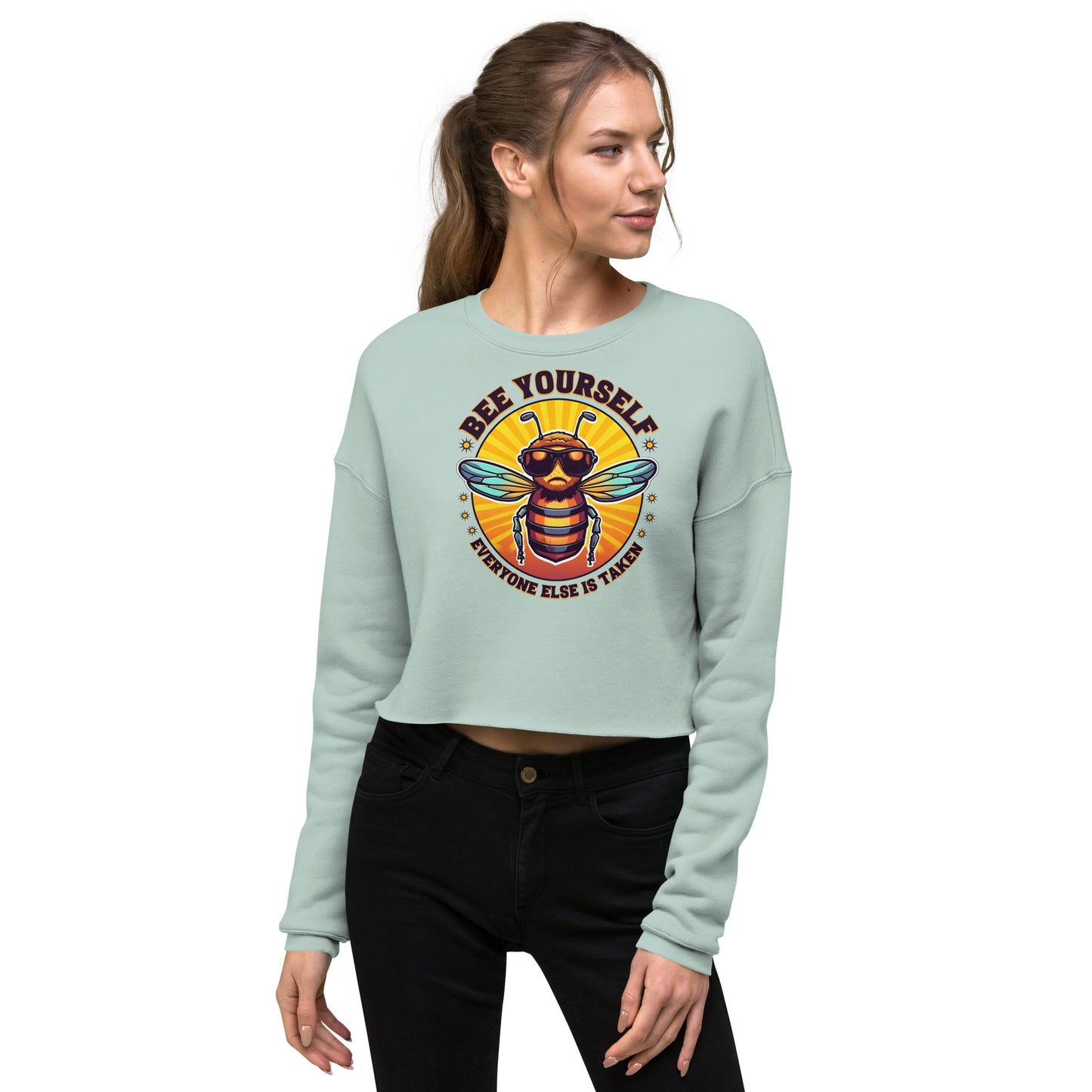 Bee Yourself Everyone Else Is Taken Women's Crop Sweatshirt