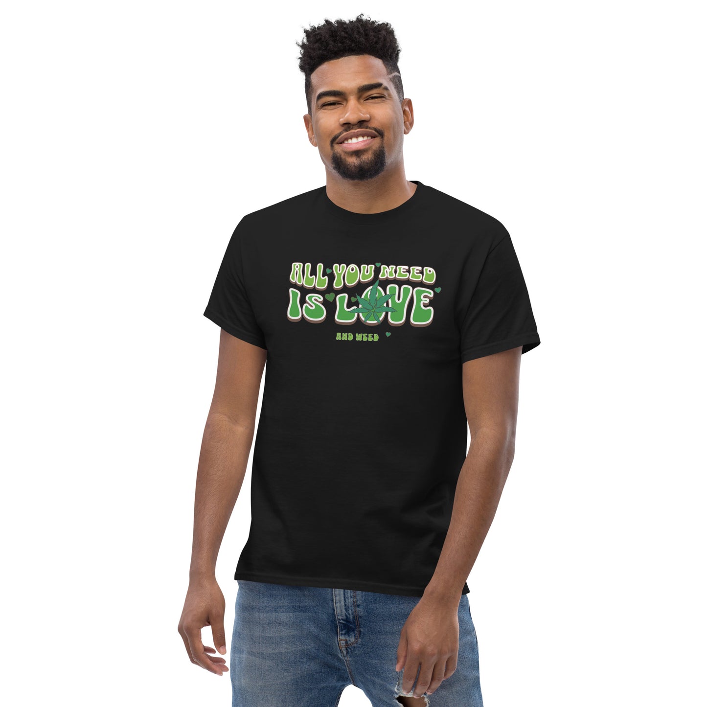 All You Need Is Love and Weed Men's Classic Tee