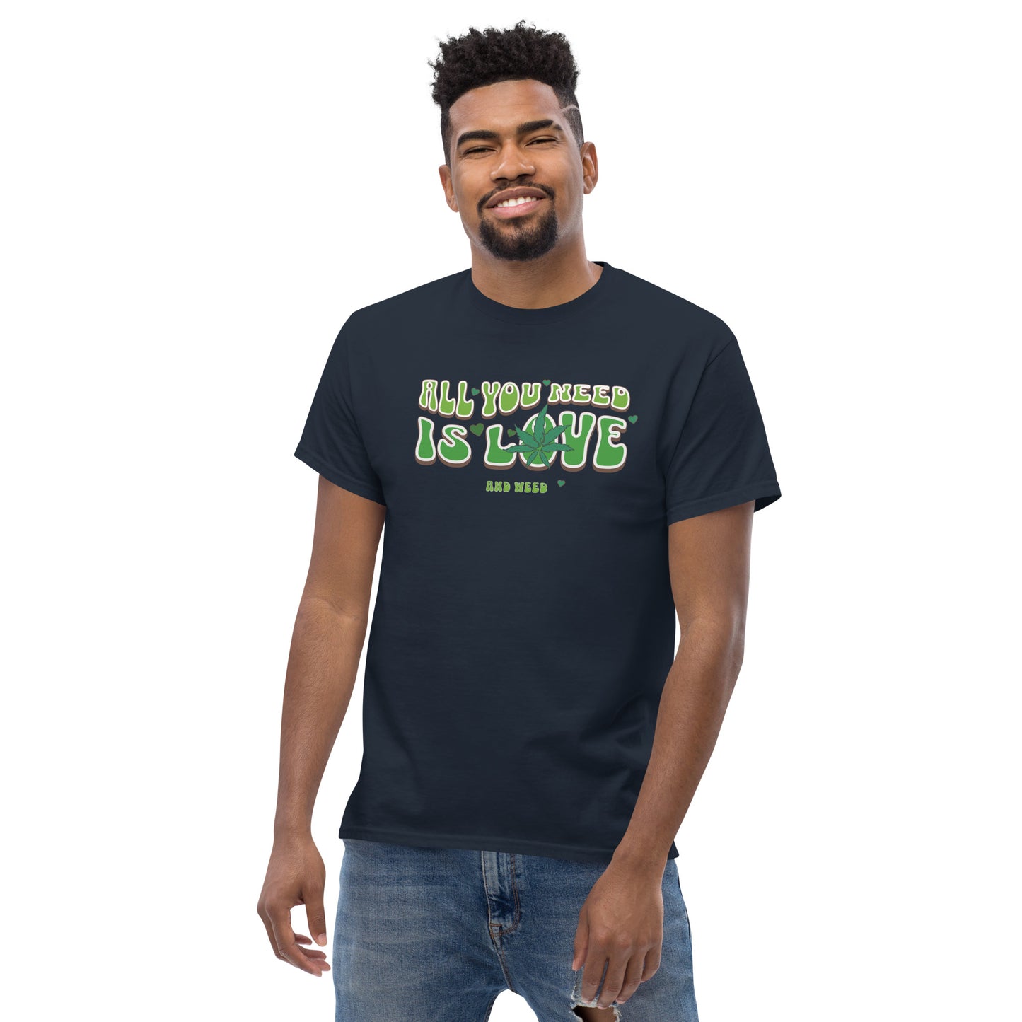 All You Need Is Love and Weed Men's Classic Tee