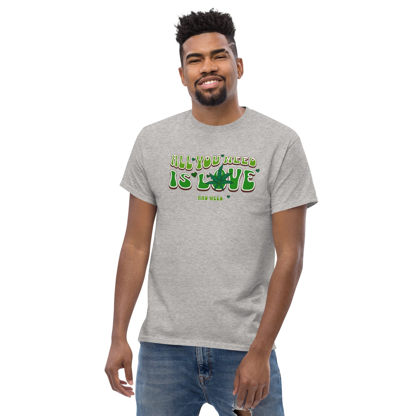 All You Need Is Love and Weed Men's Classic Tee