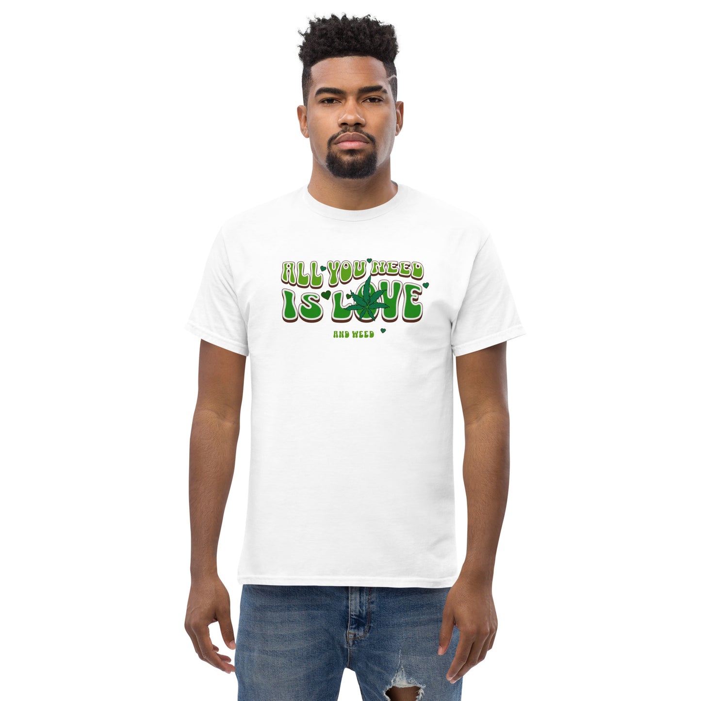 All You Need Is Love and Weed Men's Classic Tee