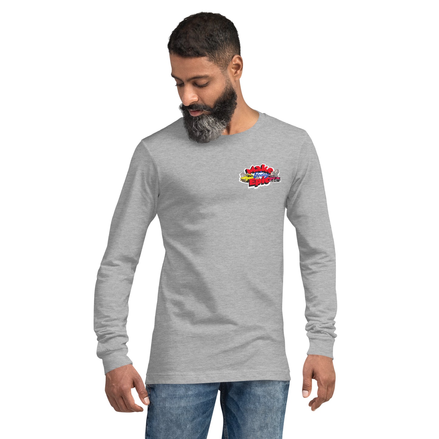 Make Today Epic Unisex Long Sleeve Shirt